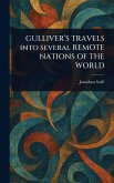 GULLIVER'S TRAVELS Into Several REMOTE NATIONS OF THE WORLD GULLIVER'S TRAVELS Into Several REMOTE NATIONS OF THE WORLD