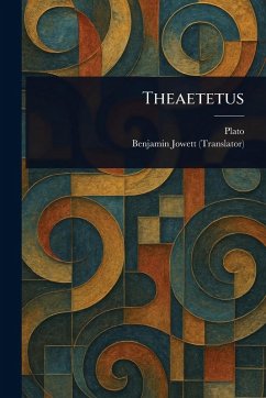 Theaetetus - Plato; Jowett, Benjamin