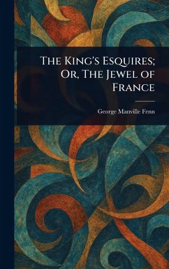 Cover The King's Esquires; Or, The Jewel of France