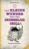 Das kleine Wunder und der grummelige Groll Das kleine Wunder und der grummelige Groll