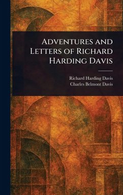 Adventures and Letters of Richard Harding Davis - Davis, Richard Harding; Davis, Charles Belmont