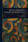 Essays Towards a Theory of Knowledge Essays Towards a Theory of Knowledge