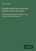 Évangile republicain, constituant l'alliance de tous les peuples Évangile republicain, constituant l'alliance de tous les peuples