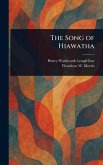 The Song of Hiawatha The Song of Hiawatha