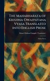 The Mahabharata of Krishna-Dwaipayana Vyasa Translated Into English Prose The Mahabharata of Krishna-Dwaipayana Vyasa Translated Into English Prose