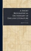 A Short Biographical Dictionary of English Literature A Short Biographical Dictionary of English Literature