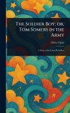 The Soldier Boy; or, Tom Somers in the Army