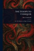 She Stoops to Conquer She Stoops to Conquer