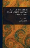 Men of the Bible; Some Lesser-Known Characters Men of the Bible; Some Lesser-Known Characters
