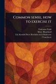 Common Sense, How to Exercise It Common Sense, How to Exercise It
