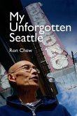 My Unforgotten Seattle My Unforgotten Seattle