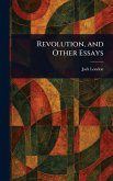 Revolution, and Other Essays
