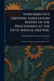 Northern Nut Growers Association Report of the Proceedings at the Fifth Annual Meeting Northern Nut Growers Association Report of the Proceedings at the Fifth Annual Meeting