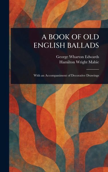 A Book of Old English Ballads A Book of Old English Ballads