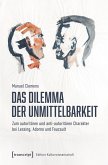 Das Dilemma der Unmittelbarkeit Das Dilemma der Unmittelbarkeit
