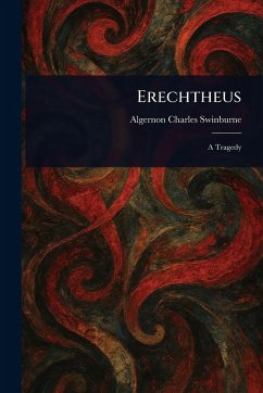 Erechtheus - Swinburne, Algernon Charles Erechtheus - Swinburne, Algernon Charles