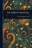 The Liberty Minstrel The Liberty Minstrel