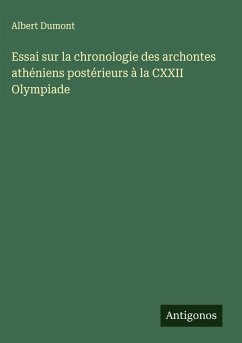Cover Essai sur la chronologie des archontes athéniens postérieurs à la CXXII Olympiade