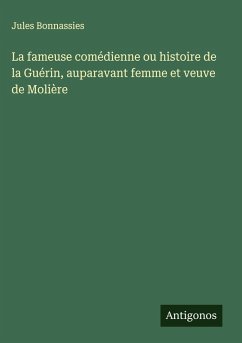 Cover La fameuse comédienne ou histoire de la Guérin, auparavant femme et veuve de Molière