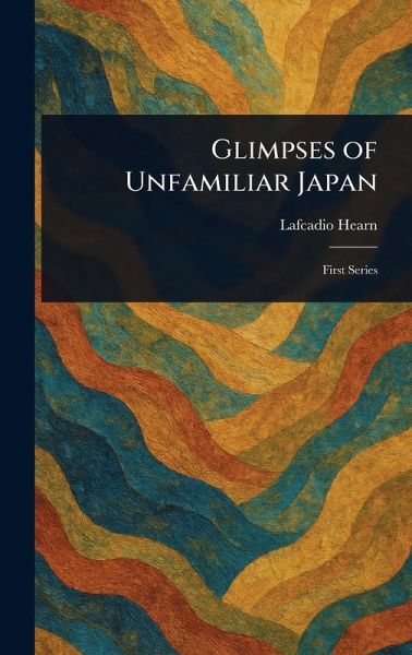Glimpses of Unfamiliar Japan Glimpses of Unfamiliar Japan