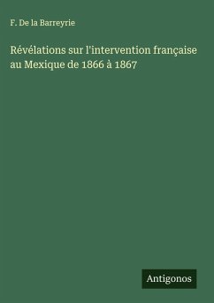 Cover Révélations sur l'intervention française au Mexique de 1866 à 1867