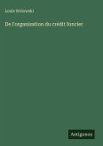 De l'organisation du crédit foncier