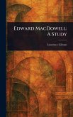 Edward MacDowell Edward MacDowell