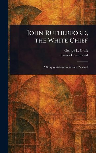 John Rutherford, the White Chief