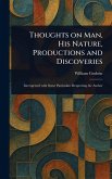 Thoughts on Man, His Nature, Productions and Discoveries
