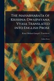 The Mahabharata of Krishna-Dwaipayana Vyasa Translated Into English Prose The Mahabharata of Krishna-Dwaipayana Vyasa Translated Into English Prose