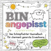 Das frechste Schimpfwörter-Malbuch für charmant genervte Erwachsene Das frechste Schimpfwörter-Malbuch für charmant genervte Erwachsene