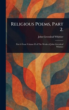 Religious Poems, Part 2. - Whittier, John Greenleaf