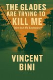 The Glades Are Trying To Kill ME (eBook, ePUB)