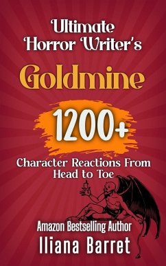 Cover Ultimate Horror Writer's Goldmine: 1200+ Character Reactions from Head to Toe (Writer's Goldmine, #3) (eBook, ePUB)