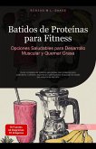 Batidos de Proteínas para Fitness: Opciones Saludables para Desarrollo Muscular y Quemar Grasa (Batido (ES), #3) (eBook, ePUB) Batidos de Proteínas para Fitness: Opciones Saludables para Desarrollo Muscular y Quemar Grasa (Batido (ES), #3) (eBook, ePUB)