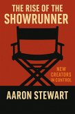 The Rise of the Showrunner: New Creators in Control (eBook, ePUB) The Rise of the Showrunner: New Creators in Control (eBook, ePUB)