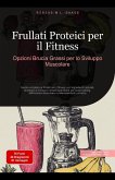 Frullati Proteici per il Fitness: Opzioni Brucia Grassi per lo Sviluppo Muscolare (Frullato (IT), #3) (eBook, ePUB) Frullati Proteici per il Fitness: Opzioni Brucia Grassi per lo Sviluppo Muscolare (Frullato (IT), #3) (eBook, ePUB)