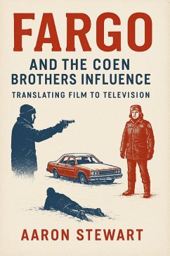Cover Fargo and the Coen Brothers Influence: Translating Film to Television (eBook, ePUB)