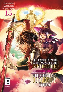 Ich kämpfte zehn Jahre zwischen den Dimensionen und kehrte als Legende zurück 15 (eBook, ePUB) - Gingitune, Ezo; Chaco, Abeno; Kitsune, Tennoji