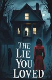 The Lie You Loved (eBook, ePUB) The Lie You Loved (eBook, ePUB)