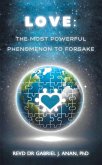 LOVE: THE MOST POWERFUL PHENOMENON TO FORSAKE (eBook, ePUB)