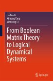 From Boolean Matrix Theory to Logical Dynamical Systems (eBook, PDF) From Boolean Matrix Theory to Logical Dynamical Systems (eBook, PDF)