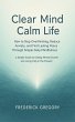 Clear Mind, Calm Life How to Stop... - Bild 1