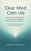Clear Mind, Calm Life How to Stop Overthinking, Reduce Anxiety, and Find Lasting Peace Through Simple Daily Mindfulness (eBook, ePUB) Clear Mind, Calm Life How to Stop Overthinking, Reduce Anxiety, and Find Lasting Peace Through Simple Daily Mindfulness (eBook, ePUB)
