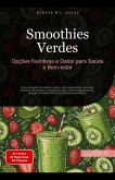 Smoothies Verdes: Opções Nutritivas e Detox para Saúde e Bem-estar (eBook, ePUB) Smoothies Verdes: Opções Nutritivas e Detox para Saúde e Bem-estar (eBook, ePUB)