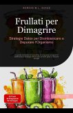 Frullati per Dimagrire: Strategie Detox per Disintossicare e Depurare l'Organismo (eBook, ePUB) Frullati per Dimagrire: Strategie Detox per Disintossicare e Depurare l'Organismo (eBook, ePUB)