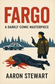 Fargo: A Darkly Comic Masterpiece (eBook, ePUB) Fargo: A Darkly Comic Masterpiece (eBook, ePUB)