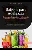 Batidos para Adelgazar: Estrategias Depurativas y Métodos de Desintoxicación para Perder Peso (Batido (ES), #2) (eBook, ePUB) Batidos para Adelgazar: Estrategias Depurativas y Métodos de Desintoxicación para Perder Peso (Batido (ES), #2) (eBook, ePUB)