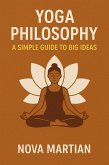 Yoga Philosophy: A Simple Guide to Big Ideas (eBook, ePUB) Yoga Philosophy: A Simple Guide to Big Ideas (eBook, ePUB)