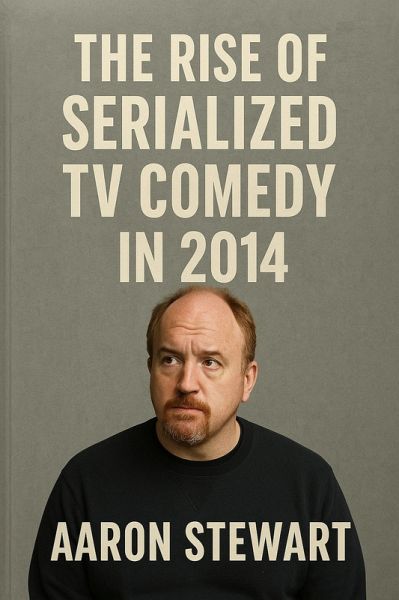 The Rise of Serialized TV Comedy in 2014 (eBook, ePUB) The Rise of Serialized TV Comedy in 2014 (eBook, ePUB)